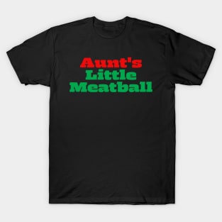 Aunt's Little Meatball T-Shirt